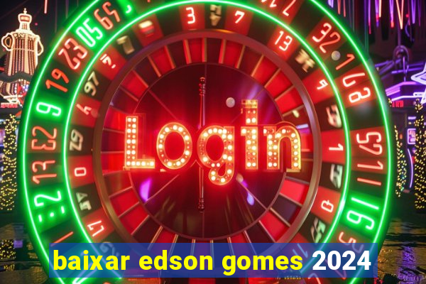 baixar edson gomes 2024